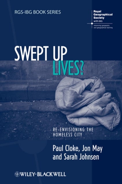 Swept Up Lives? – Re–envisaging the Homeless City - Re-envisioning the Homeless City