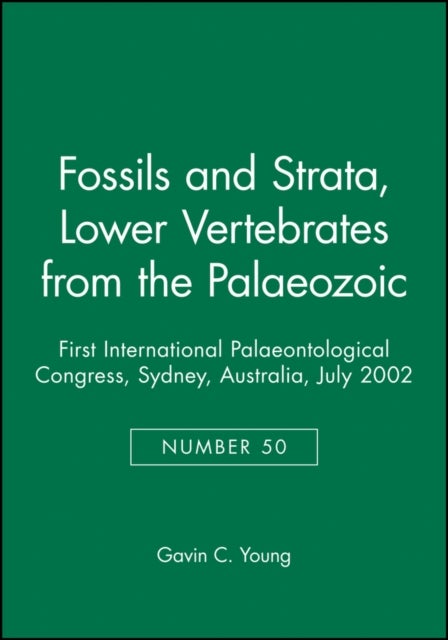 Lower Vertebrates from the Palaeozoic - First International Palaeontological Congress, Sydney, Australia, July 2002