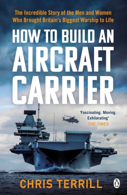 How to Build an Aircraft Carrier - The incredible story behind HMS Queen Elizabeth, the 60,000 ton star of BBC2’s THE WARSHIP