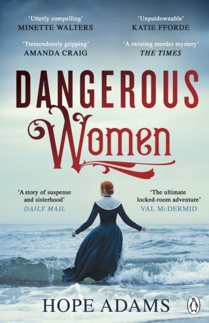 Dangerous Women - The Compelling and Beautifully Written Mystery About Friendship, Secrets and Redemption