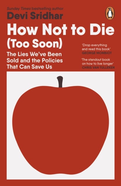 How Not to Die (Too Soon) - The Lies We’ve Been Sold and the Policies That Can Save Us