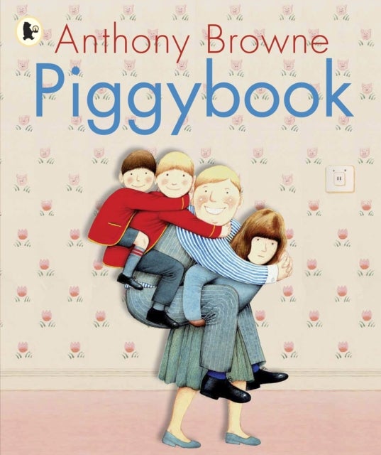 Piggybook - By Anthony Browne, one of the most celebrated picture book creators of our time, who has sold over 11 million books worldwide