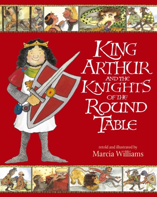 King Arthur and the Knights of the Round Table - Entertaining comic-strip retellings of exciting adventures from Arthurian myths and legends