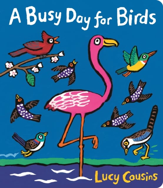 A Busy Day for Birds - From the creator of Maisy – a funny rhyming picture book for toddlers about birds, penguins, owls, flamingos & chickens