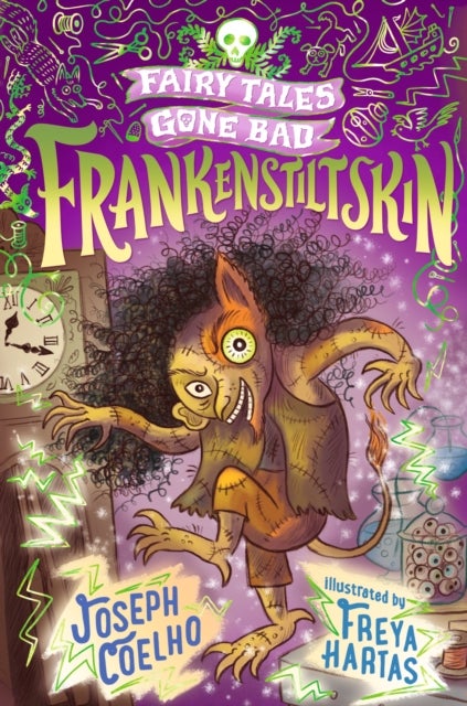 Frankenstiltskin: Fairy Tales Gone Bad - A thrilling twist on Frankenstein and Rumpelstiltskin for 7–9 year-olds – spooky, gothic and the perfect gift