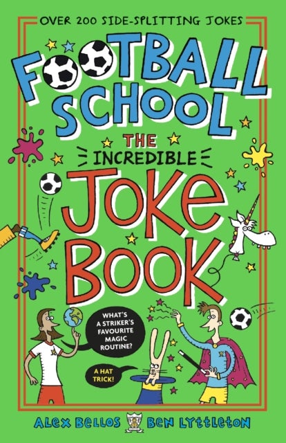 Football School: The Incredible Joke Book - Celebrate the 2026 World Cup in this ULTIMATE football joke book packed with 300 hilarious jokes about the world of soccer