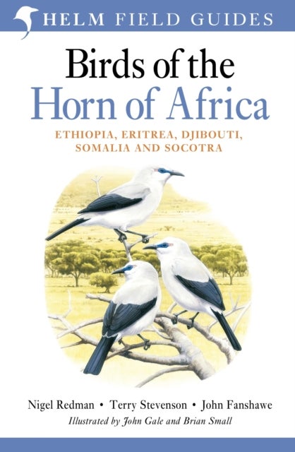Field Guide to Birds of the Horn of Africa - Ethiopia, Eritrea, Djibouti, Somalia and Socotra
