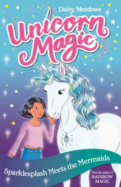 Unicorn Magic: Sparklesplash Meets the Mermaids - Series 1 Book 4