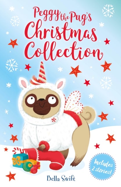The Pug Who Wanted to be a Christmas Unicorn - Includes Two Festive Stories!