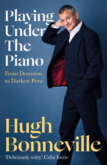 Playing Under the Piano: ''Comedy gold'' Sunday Times - From Downton to Darkest Peru