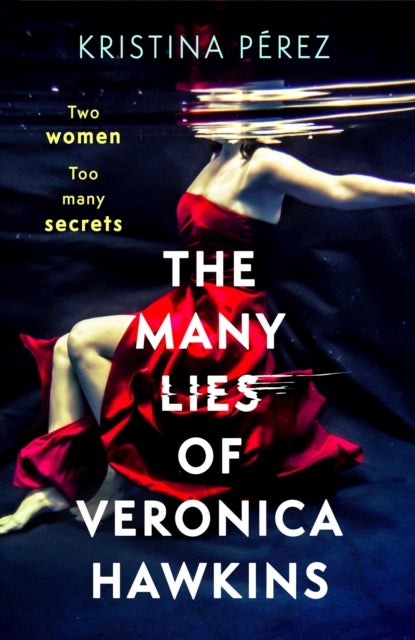 Many Lies of Veronica Hawkins - An addictive thriller with a shocking twist