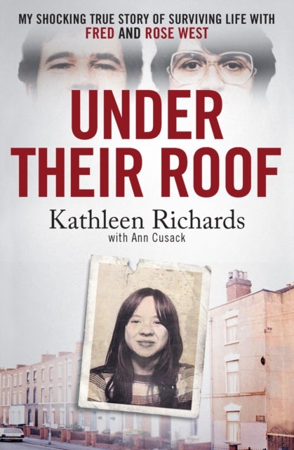 Under Their Roof - My shocking true story of surviving serial killers Fred and Rose West
