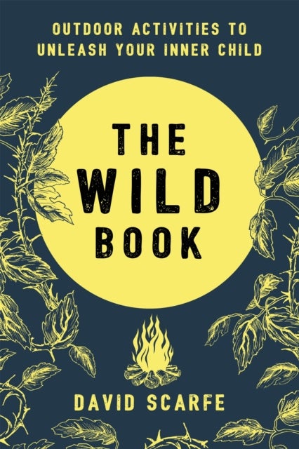 The Wild Book - Outdoor Activities to Unleash Your Inner Child