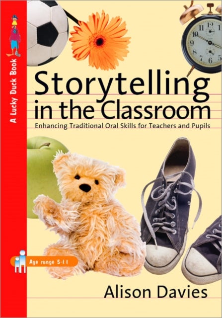 Storytelling in the Classroom - Enhancing Traditional Oral Skills for Teachers and Pupils