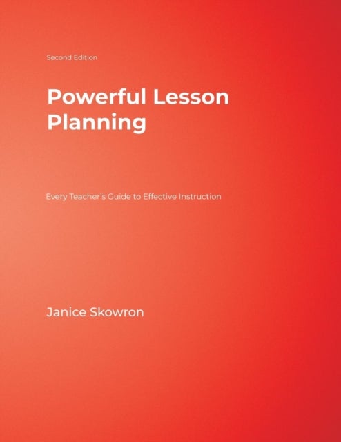 Powerful Lesson Planning - Every Teacher’s Guide to Effective Instruction