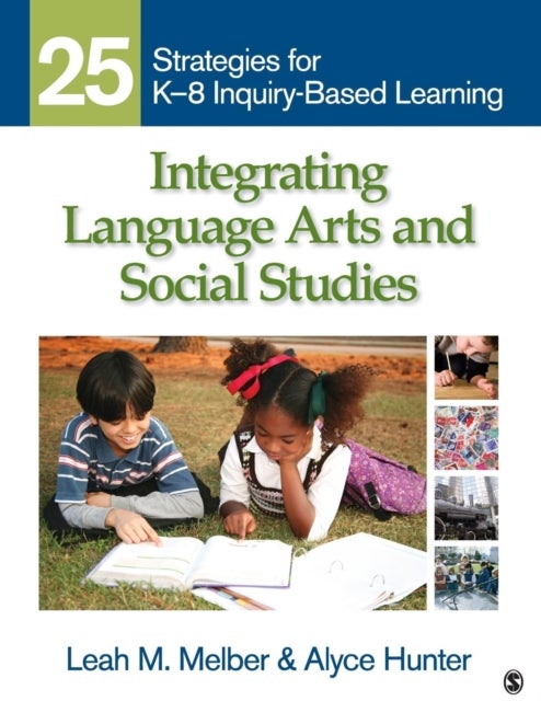 Integrating Language Arts and Social Studies - 25 Strategies for K-8 Inquiry-Based Learning