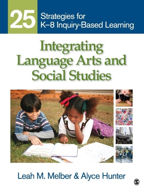 Integrating Language Arts and Social Studies - 25 Strategies for K-8 Inquiry-Based Learning