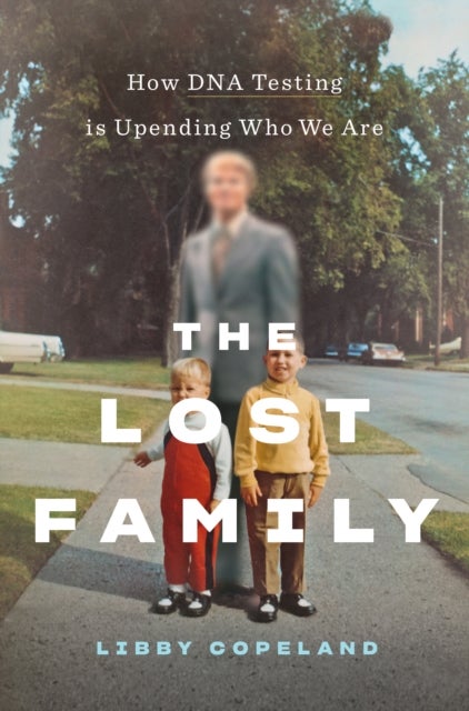 The Lost Family - How DNA Testing Is Upending Who We Are