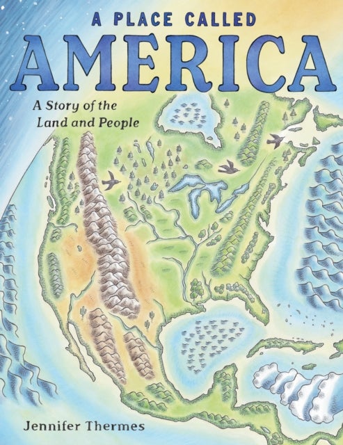A Place Called America - A Story of the Land and People