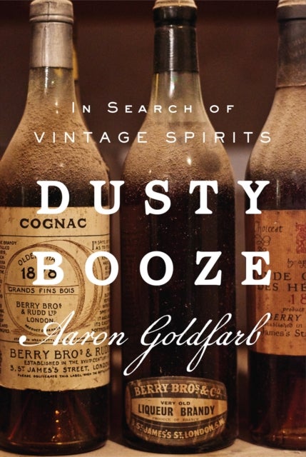 Dusty Booze - In Search of Vintage Spirits