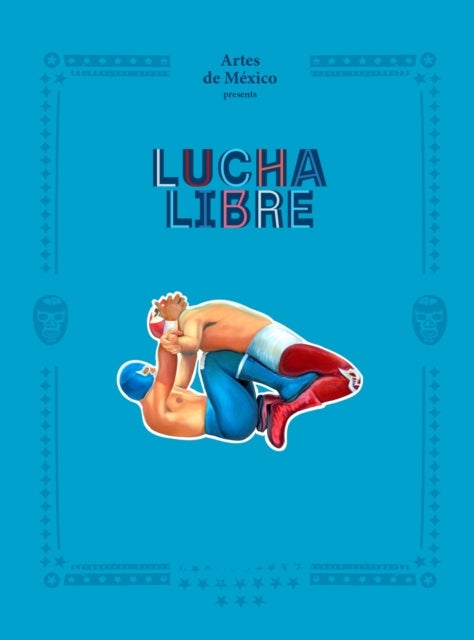 Lucha Libre - The History of Mexican Wrestling