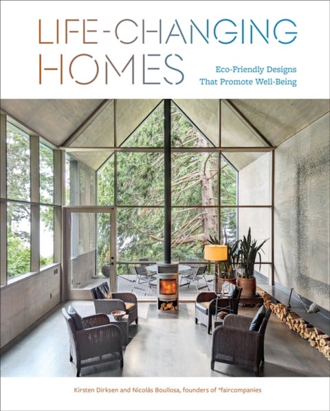 Life-Changing Homes - Eco-Friendly Designs That Promote Well-Being