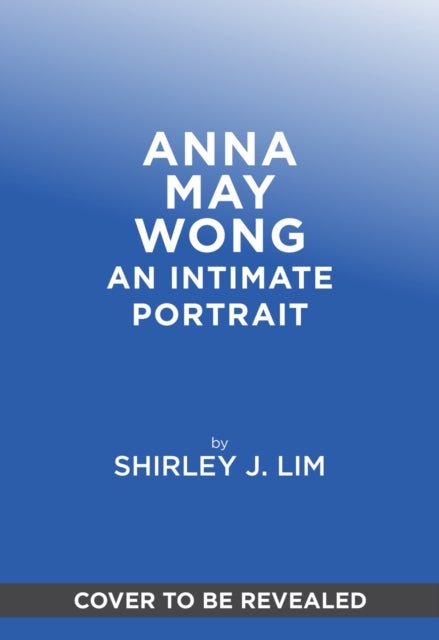 Anna May Wong - An Intimate Portrait