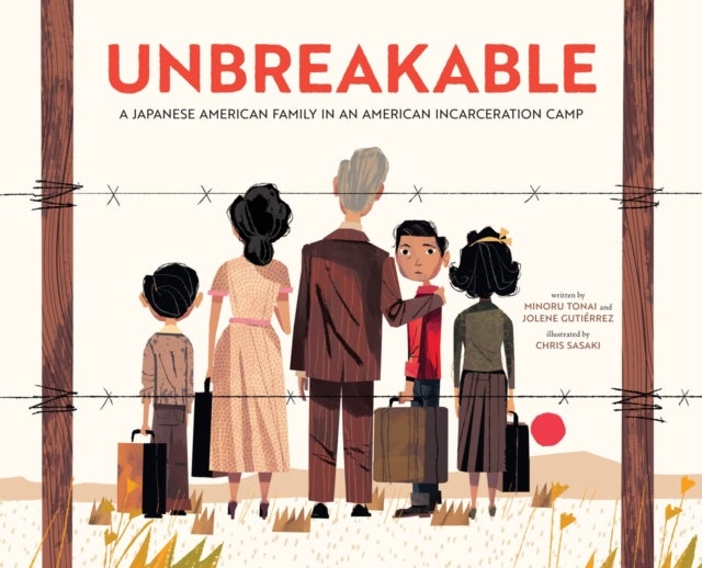 Unbreakable - A Japanese American Family in an American Incarceration Camp