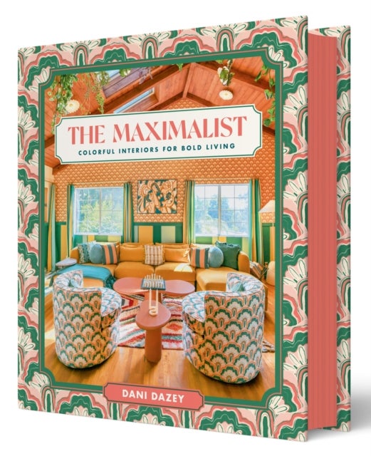 The Maximalist - Colorful Interiors for Bold Living