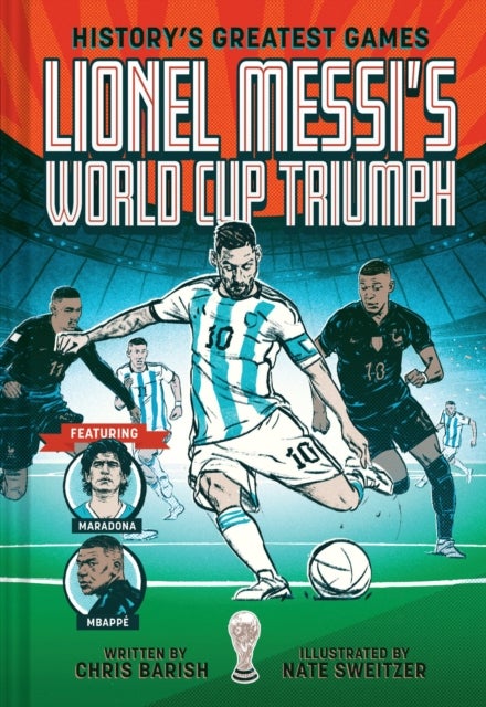 Lionel Messi''s World Cup Triumph - (History's Greatest Games #1)