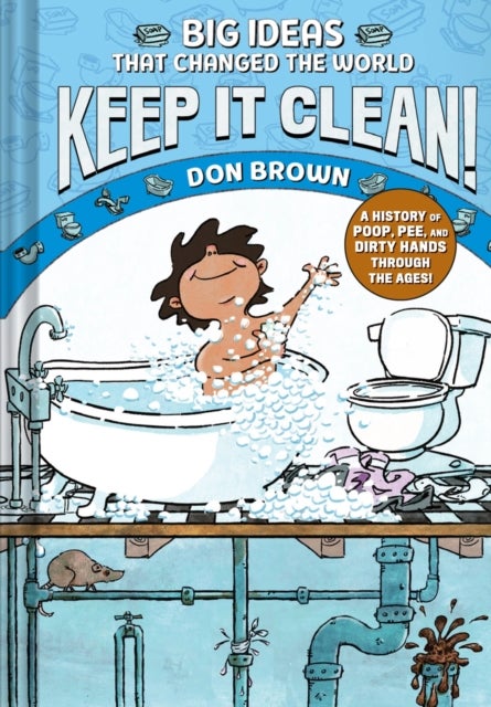 Keep It Clean! - Big Ideas That Changed the World #7 (A Nonfiction Graphic Novel)