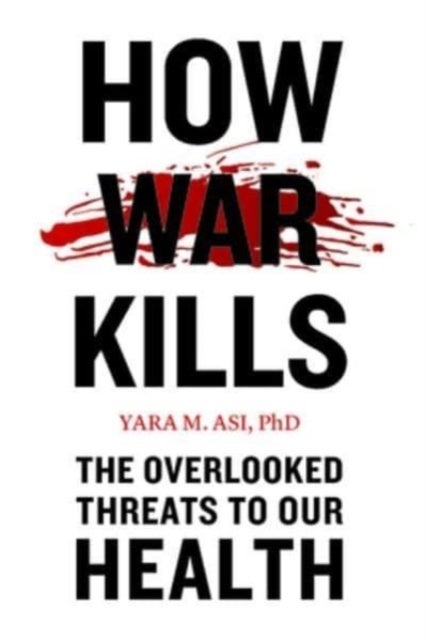 How War Kills - The Overlooked Threats to Our Health