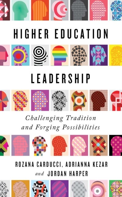 Higher Education Leadership - Challenging Tradition and Forging Possibilities