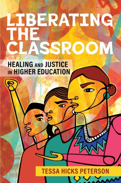 Liberating the Classroom - Healing and Justice in Higher Education