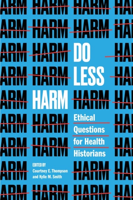 Do Less Harm - Ethical Questions for Health Historians
