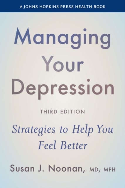 Managing Your Depression - Strategies to Help You Feel Better