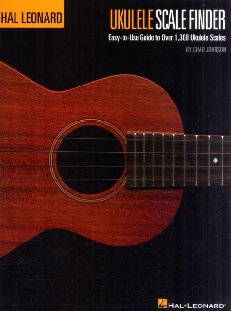 Ukulele Scale Finder - - Easy-To-Use Guide to Over 1,300 Ukulele Scales