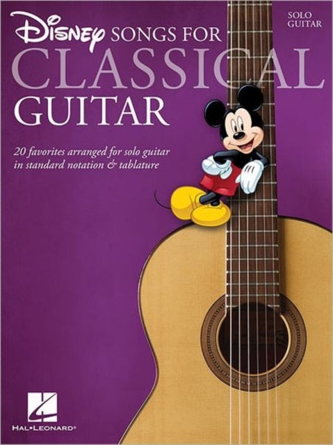 Disney Songs for Classical Guitar - 20 Favorites Arranged for Solo Guitar in Standard Notation & Tablature