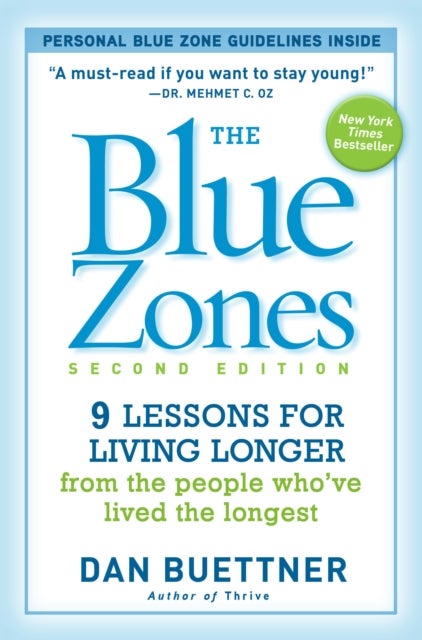 The Blue Zones 2nd Edition - 9 Lessons for Living Longer From the People Who've Lived the Longest