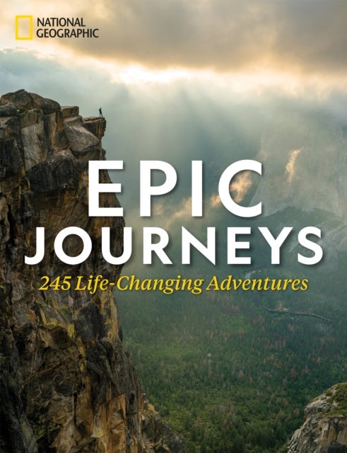 Epic Journeys - 100 Life-Changing Adventures