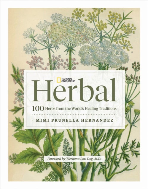 National Geographic Herbal - 100 Herbs From the World's Healing Traditions