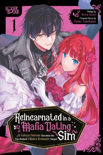Reincarnated in a Mafia Dating Sim, Volume 1 - A Yakuza Heiress Becomes the Top-Ranked Villain's Romantic Target!