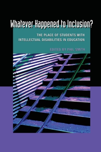 Whatever Happened to Inclusion? - The Place of Students with Intellectual Disabilities in Education