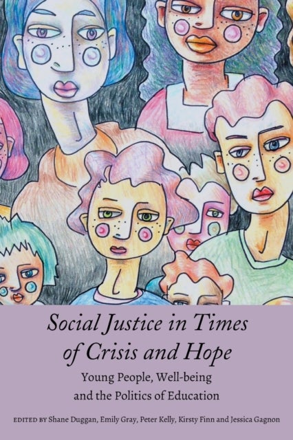 Social Justice in Times of Crisis and Hope - Young People, Well-being and the Politics of Education
