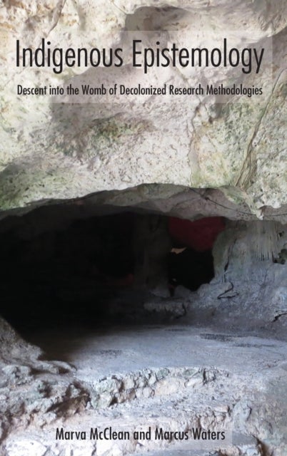 Indigenous Epistemology - Descent into the Womb of Decolonized Research Methodologies
