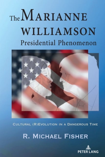 The Marianne Williamson Presidential Phenomenon - Cultural (R)Evolution in a Dangerous Time