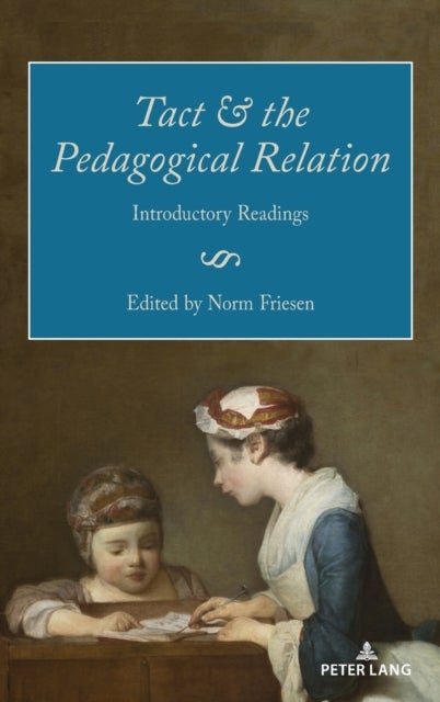 Tact and the Pedagogical Relation - Introductory Readings