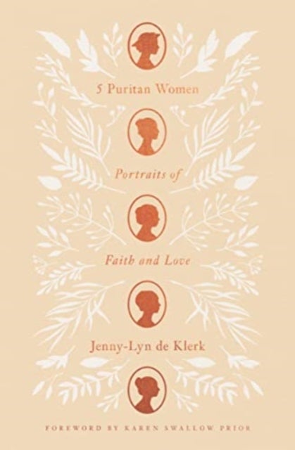 5 Puritan Women – Portraits of Faith and Love - Portraits of Faith and Love