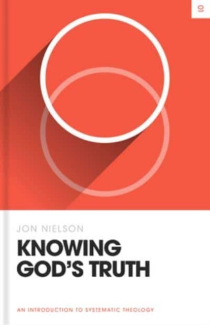 Knowing God`s Truth – An Introduction to Systematic Theology