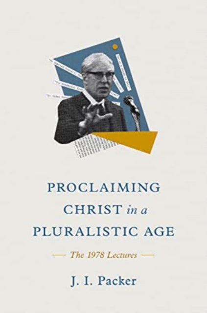 Proclaiming Christ in a Pluralistic Age – The 1978 Lectures - The 1978 Lectures